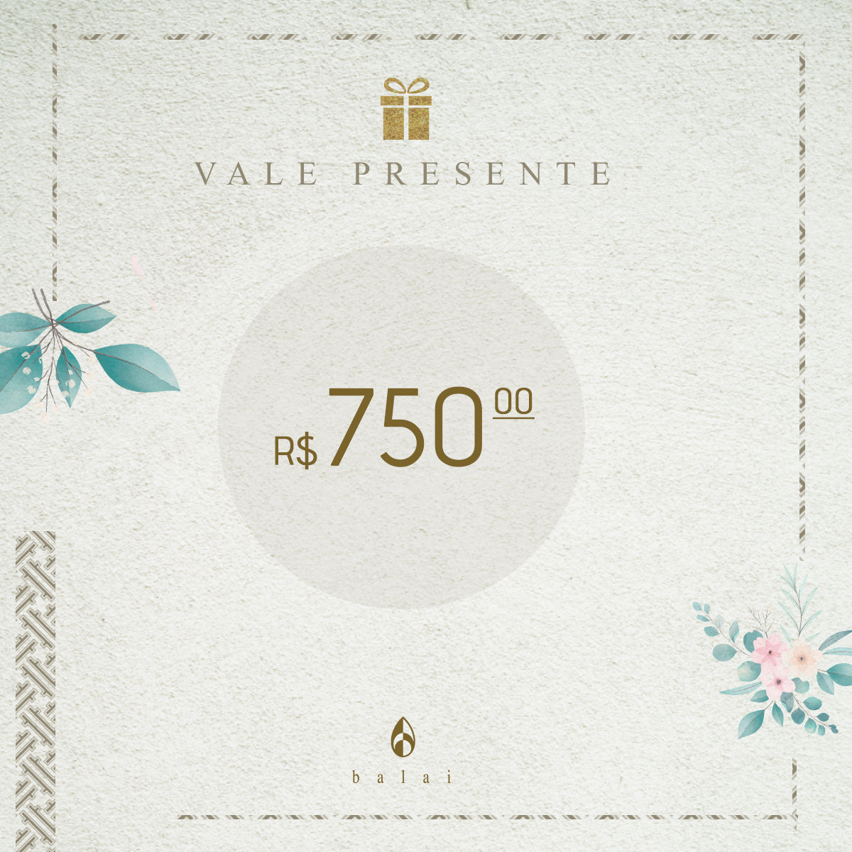 Vale Presente R$ 750,00